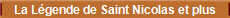 La L�gende de Saint Nicolas et plus
